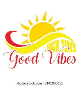 high tide good vibes,T shirt design ,Vector file.