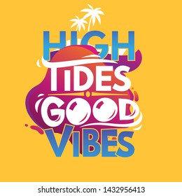 High Tides Good Vibes. Summer Quote