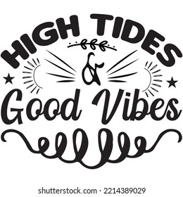 High Tides And Good Vibes T-shirt Design Vector File.