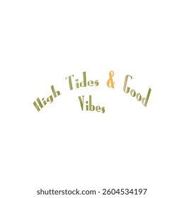High Tides Good Vibes T-shirt typography art vector