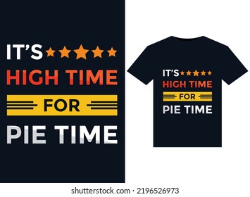 It’s high time for pie time T-Shirts typography vector illustration for print-ready graphic design