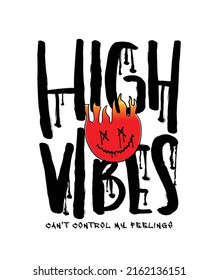 High vibes slogan text and burning flame effect face. Vector illustration design for fashion graphics, t shirt prints.