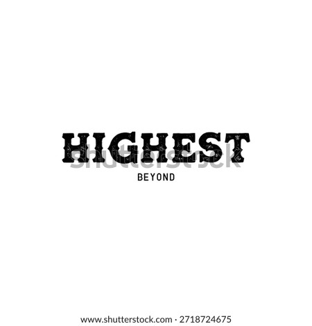 Highest beyond vintage typography design with distressed texture effect