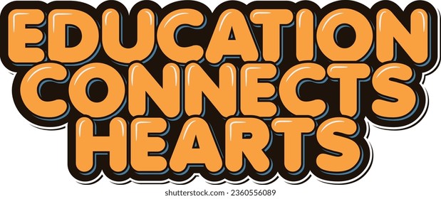 Highlight the power of education in connecting hearts with this heartwarming lettering vector.