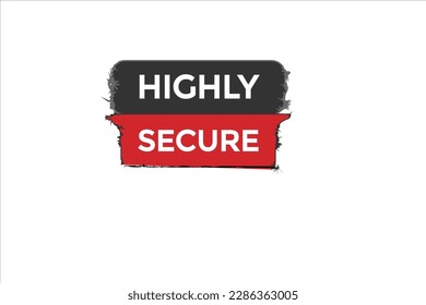 highly secure vectors.sign label bubble speech highly secure 

