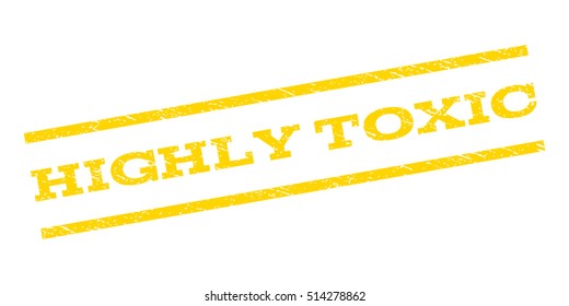 Highly Toxic watermark stamp. Text tag between parallel lines with grunge design style. Rubber seal stamp with dust texture. Vector yellow color ink imprint on a white background.