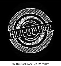 High-powered chalk emblem written on a blackboard. Vector Illustration. Detailed. 