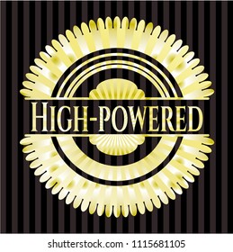 High-powered golden badge