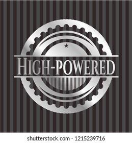 High-powered silver shiny badge