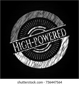High-powered written on a blackboard