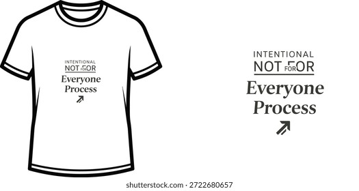 A high-quality typography t-shirt design featuring the quote "INTENTIONAL NOT FOR Everyone Process ↗" in a minimalist style, professional vector art isolated on a transparent background.