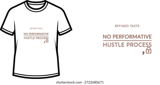 Hochwertiges Typografie-T-Shirt-Design mit dem Zitat 'REFINED TASTE NO PERFORMATIVE HUSTLE PROCESS' im minimalistischen Stil, professionelle Vektorkunst einzeln auf transparentem Hintergrund.