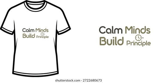 Diseño de camiseta de tipografía de alta calidad con la cita 'Calm Minds Build Principle' en un estilo minimalista, Arte vectorial profesional aislado sobre un fondo transparente.