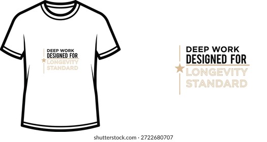 Diseño de camiseta de tipografía de alta calidad con la cita "TRABAJO PROFUNDO DISEÑADO PARA EL ESTÁNDAR DE LA LONGEVIDAD" en un estilo minimalista, Arte vectorial profesional aislado en un fondo transparente.