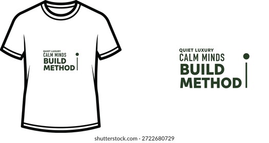 Design de camiseta de tipografia de alta qualidade com a citação "QUIET LUXURY CALM MINDS BUILD METHOD" em um estilo minimalista, arte vetorial profissional isolada em um fundo transparente.