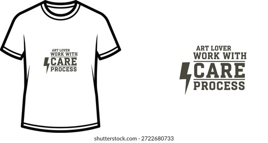 High-quality typography t-shirt design featuring the quote ART LOVER WORK WITH CARE PROCESS in a minimalist style, professional vector art isolated on a transparent background.