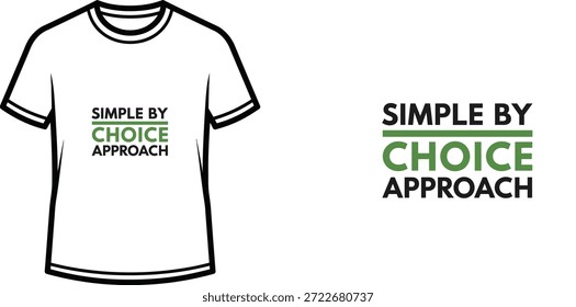 A high-quality typography t-shirt design featuring the quote "SIMPLE BY CHOICE APPROACH" in a modern minimalist style, professional vector art isolated on a transparent background.