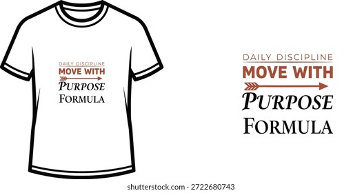 Diseño de camiseta de tipografía de alta calidad con la cita DAILY DISCIPLINE MOVE WITH PURPOSE FORMULA en un estilo minimalista, Arte vectorial profesional aislado sobre un fondo transparente.