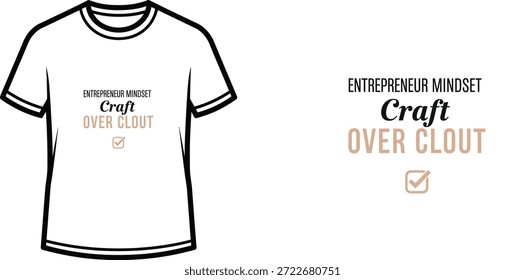 High-quality typography t-shirt design featuring the quote ENTREPRENEUR MINDSET Craft OVER CLOUT in a minimalist style, professional vector art isolated on a transparent background.