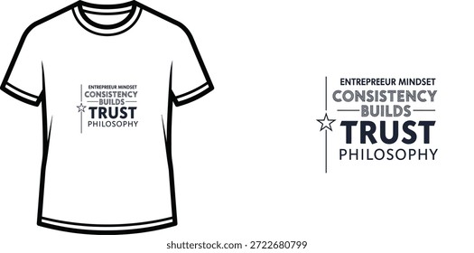 A high-quality typography t-shirt design featuring the quote "ENTREPRENEUR MINDSET CONSISTENCY BUILDS TRUST PHILOSOPHY" in a modern minimalist style, professional vector art isolated on a transparent background.