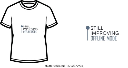 Un diseño de camiseta de tipografía de alta calidad con la cita "TODAVÍA MEJORANDO EL MODO FUERA DE LÍNEA" en un estilo limpio, moderno, minimalista, Arte vectorial profesional aislado sobre un fondo transparente.