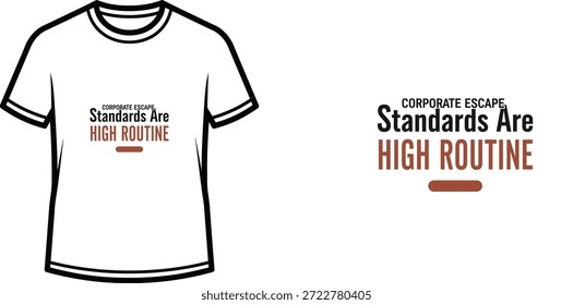 Un diseño de camiseta de tipografía de alta calidad con la cita "Escape CORPORATIVA, los estándares son alta rutina" en un estilo minimalista moderno, Arte vectorial profesional aislado sobre un fondo transparente.