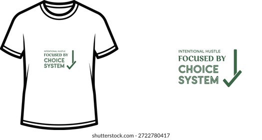 Diseño de camiseta de tipografía de alta calidad con la cita INTENTIONAL HUSTLE FOCUSED BY CHOICE SYSTEM en un estilo minimalista, Arte vectorial profesional aislado sobre un fondo transparente.
