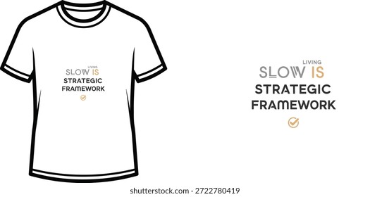 Diseño de camiseta de tipografía de alta calidad con la cita SLOW IS STRATEGIC FRAMEWORK en un estilo minimalista, Arte vectorial profesional aislado sobre un fondo transparente.