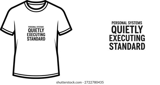 A high-quality typography t-shirt design featuring the quote "PERSONAL SYSTEMS QUIETLY EXECUTING STANDARD" in a minimalist, modern style, professional vector art isolated on a transparent background.