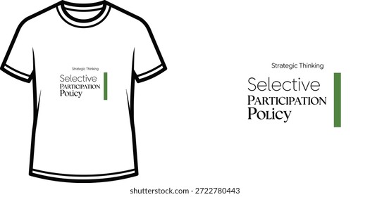 Un diseño de camiseta de tipografía de alta calidad con la cita "Política de participación selectiva de pensamiento estratégico" en un estilo minimalista, Arte vectorial profesional aislado sobre un fondo transparente.