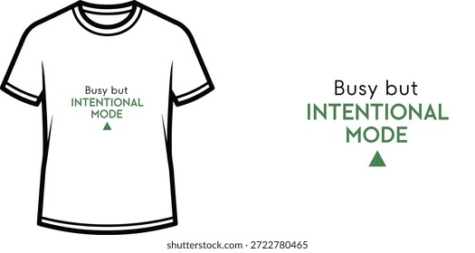 Diseño de camiseta de tipografía de alta calidad con la cita 'Busy but INTENTIONAL MODE' en un estilo minimalista, Arte vectorial profesional aislado sobre un fondo transparente.