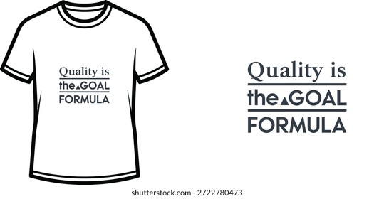 Diseño de camiseta de tipografía de alta calidad con la cita 'Quality is the GOAL FORMULA' en un estilo minimalista, Arte vectorial profesional aislado sobre un fondo transparente.