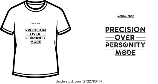 Diseño de camiseta de tipografía de alta calidad con la cita "PRECISION OVER PERSONALITY MODE" en un estilo minimalista, Arte vectorial profesional aislado sobre un fondo transparente.