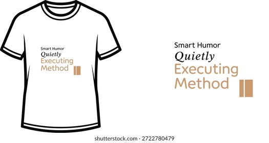Diseño de camiseta de tipografía de alta calidad con la cita 'Método de ejecución silenciosa de humor inteligente' en un estilo minimalista, Arte vectorial profesional aislado sobre un fondo transparente.