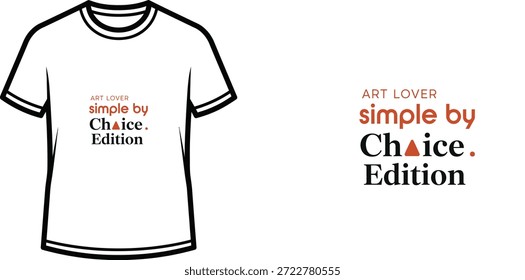 High-quality typography t-shirt design featuring the quote 'ART LOVER simple by Choice. Edition' in a minimalist style, professional vector art isolated on a transparent background.