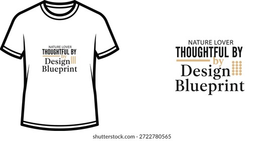 High-quality typography t-shirt design featuring the quote NATURE LOVER THOUGHTFUL BY Design Blueprint in a minimalist style, professional vector art isolated on a transparent background.