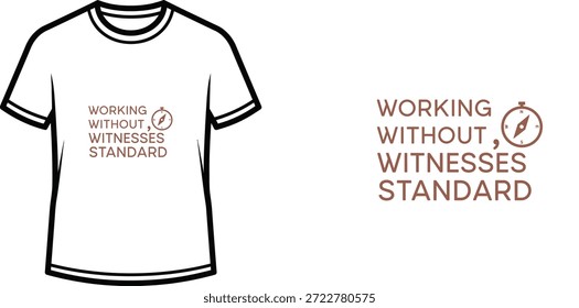 Hochwertiges Typografie-T-Shirt-Design mit dem Zitat 'WORKING WITHOUT, WITNESSES STANDARD' im minimalistischen Stil, professionelle Vektorkunst einzeln auf transparentem Hintergrund.