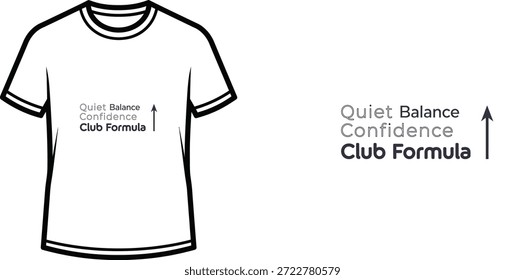 A high-quality typography t-shirt design featuring the quote "Quiet Balance Confidence Club Formula" in a modern and minimalist style, professional vector art isolated on a transparent background.
