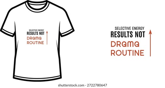 Diseño de camiseta de tipografía de alta calidad con la cita "RESULTADOS DE ENERGÍA SELECTIVA NO RUTINA DRAMÁTICA" en un estilo minimalista, Arte vectorial profesional aislado sobre un fondo transparente.
