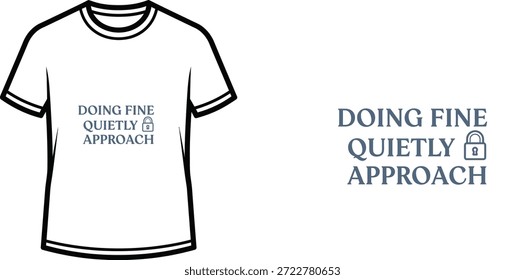 Diseño de camiseta de tipografía de alta calidad con la cita DOING FINE QUIETLY APPROACH en un estilo minimalista, Arte vectorial profesional aislado sobre un fondo transparente.