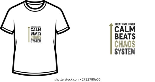 Diseño de camiseta de tipografía de alta calidad con la cita "INTENTIONAL HUSTLE CALM BEATS CHAOS SYSTEM" en un estilo minimalista, Arte vectorial profesional aislado sobre un fondo transparente.