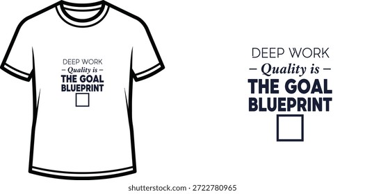 Diseño de camiseta de tipografía de alta calidad con la cita "TRABAJO PROFUNDO - La calidad es - EL PLAN DE META" en un estilo minimalista, Arte vectorial profesional aislado sobre un fondo transparente.