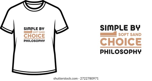 Un diseño de camiseta de tipografía de alta calidad con la cita "SIMPLE BY SOFT SAND CHOICE PHILOSOPHY" en un estilo tipográfico moderno, Arte vectorial profesional aislado sobre un fondo transparente.