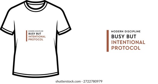 Un diseño de camiseta de tipografía de alta calidad con la cita "MODERN DISCIPLINE BUSY BUT INTENTIONAL PROTOCOL" en un estilo minimalista y moderno, Arte vectorial profesional aislado sobre un fondo transparente.