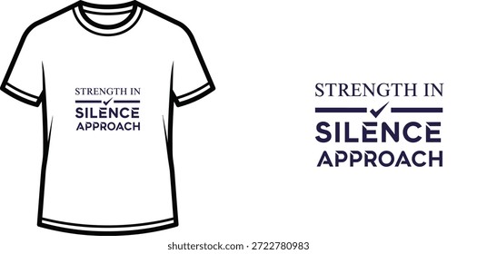 Ein hochwertiges Typografie-T-Shirt-Design mit dem Zitat "STRENGTH IN SILENCE APPROACH" in einem sauberen, modernen, minimalistischen Stil, professionelle Vektorkunst einzeln auf transparentem Hintergrund.