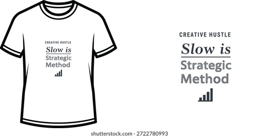 Un diseño de camiseta de tipografía de alta calidad con la cita "CREATIVE HUSTLE Slow is Strategic Method" en un estilo moderno y minimalista, Arte vectorial profesional aislado sobre un fondo transparente.
