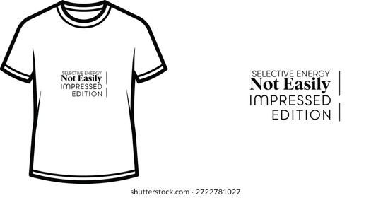 High-quality typography t-shirt design featuring the quote SELECTIVE ENERGY Not Easily IMPRESSED EDITION in a minimalist style, professional vector art isolated on a transparent background.