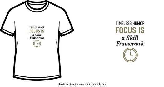 Un diseño de camiseta de tipografía de alta calidad con la cita "TIMELESS HUMOR FOCUS IS a Skill Framework" en un estilo minimalista, Arte vectorial profesional aislado sobre un fondo transparente.