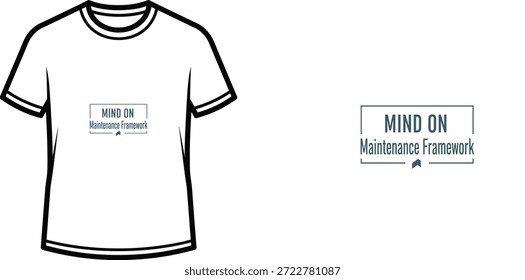 Un diseño de camiseta de tipografía de alta calidad con la cita "MIND ON Maintenance Framework" en un estilo minimalista y moderno con un estilo técnico o corporativo, Arte vectorial profesional aislado sobre un fondo transparente.
