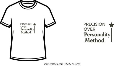 High-quality typography t-shirt design featuring the quote PRECISION OVER Personality Method in a minimalist style, professional vector art isolated on a transparent background.